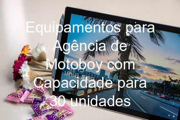 Equipamentos para Agência de Motoboy com Capacidade para 30 unidades