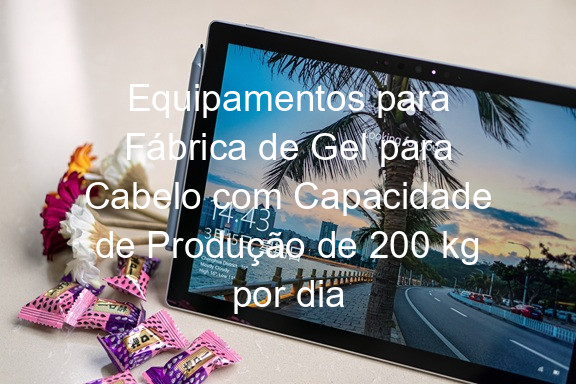 Equipamentos para Fábrica de Gel para Cabelo com Capacidade de Produção de 200 kg por dia