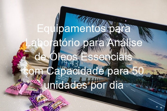 Equipamentos para Laboratório para Análise de Óleos Essenciais com Capacidade para 50 unidades por dia