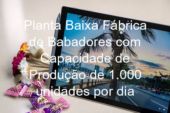 Planta Baixa Fábrica de Babadores com Capacidade de Produção de 1.000 unidades por dia