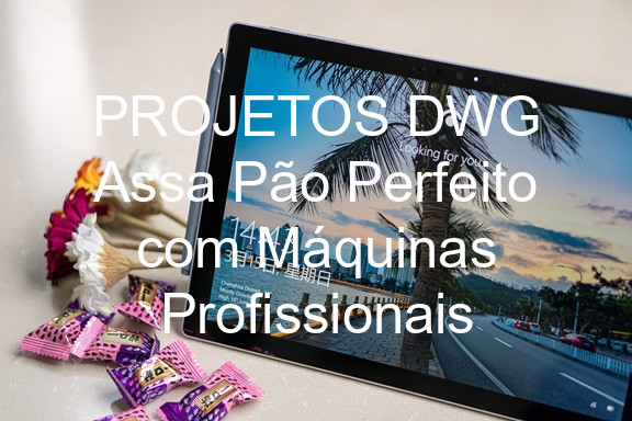 PROJETOS DWG Assa Pão Perfeito com Máquinas Profissionais