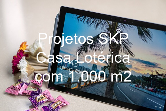 Projetos SKP Casa Lotérica com 1.000 m2