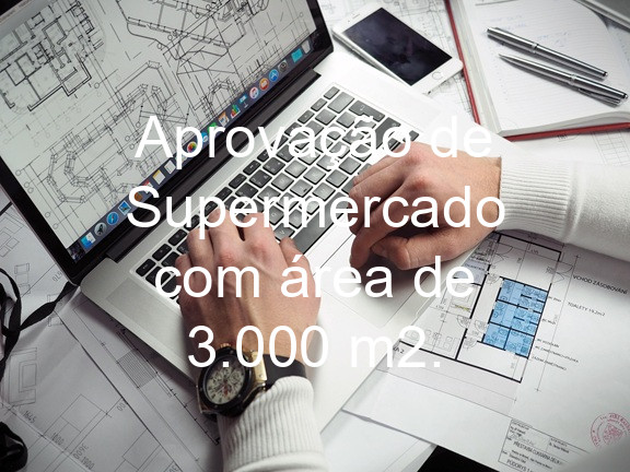 Aprovação de Supermercado com área de 3.000 m2.