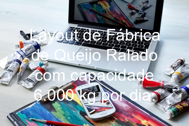 Layout de Fábrica de Queijo Ralado com capacidade 6.000 kg por dia.