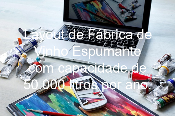 Layout de Fábrica de Vinho Espumante com capacidade de 50.000 litros por ano.