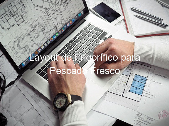 Layout de Frigorífico para Pescado Fresco