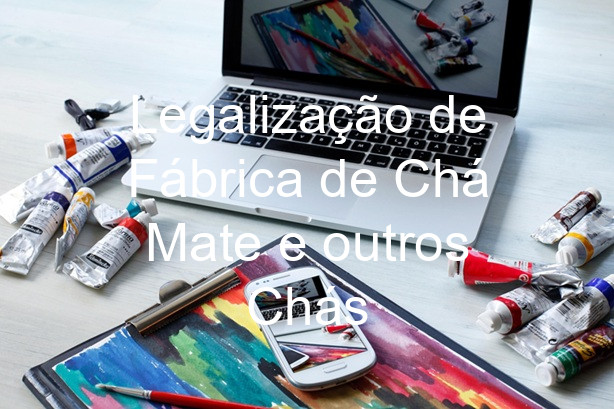 Legalização de Fábrica de Chá Mate e outros Chás