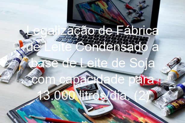 Legalização de Fábrica de Leite Condensado a base de Leite de Soja com capacidade para 13.000 litros/dia. (2)