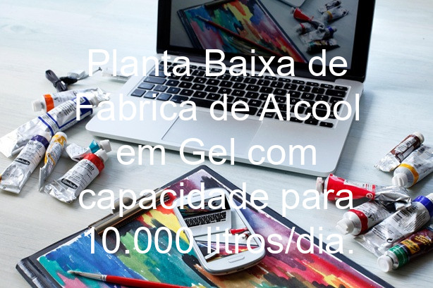 Planta Baixa de Fábrica de Alcool em Gel com capacidade para 10.000 litros/dia.