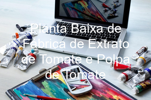 Planta Baixa de Fábrica de Extrato de Tomate e Polpa de Tomate