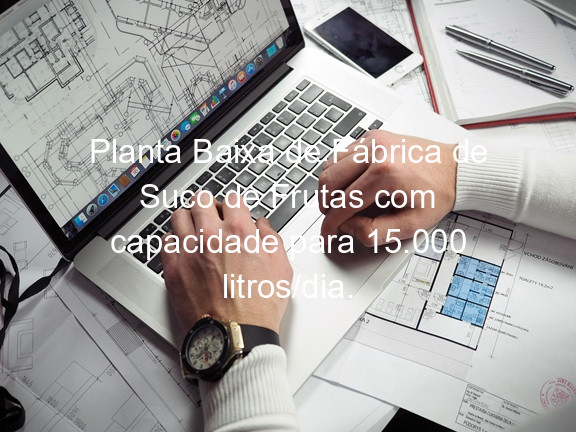 Planta Baixa de Fábrica de Suco de Frutas com capacidade para 15.000 litros/dia.