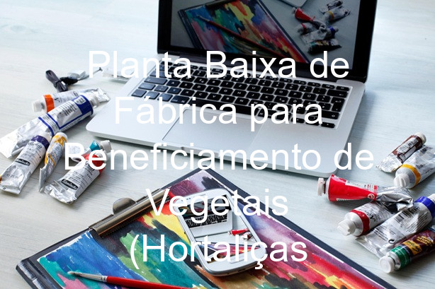 Planta Baixa de Fábrica para Beneficiamento de Vegetais (Hortaliças