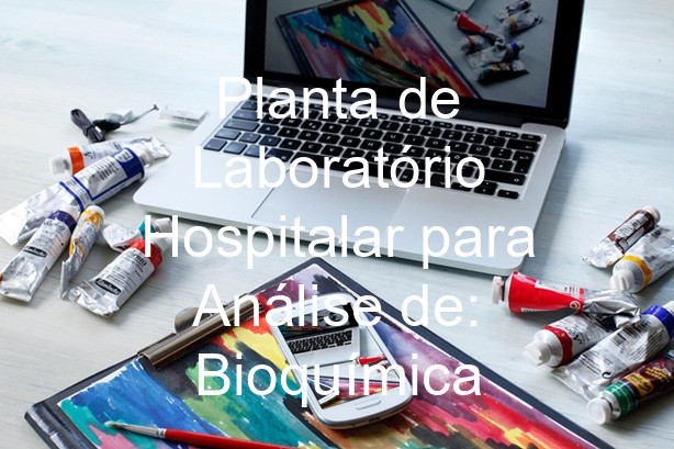 Planta de Laboratório Hospitalar para Análise de: Bioquímica